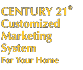 CENTURY 21® Customized Marketing System For Your Home
