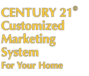 CENTURY 21® Customized Marketing System For Your Home